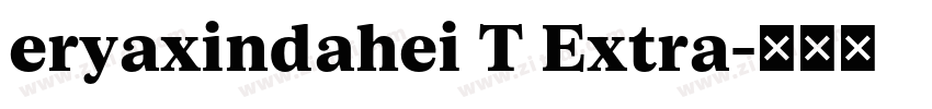 eryaxindahei T Extra字体转换